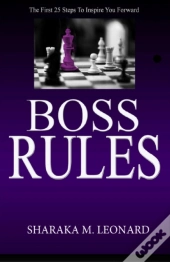 Boss Rules: The First 25 Steps To Inspir