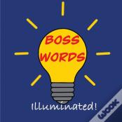 Boss Words... Illuminated