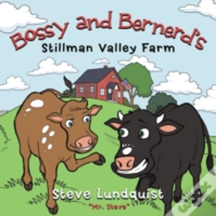 Bossy And Bernerd'S Stillman Valley Farm