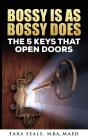 Bossy Is As Bossy Does: The 5 Keys That Open Doors - Preview