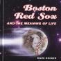 Boston Red Sox And The Meaning Of Life - Preview