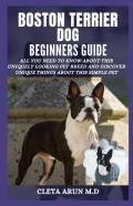 Boston Terrier Dog Beginners Guide