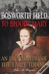 Bosworth Field To Bloody Mary