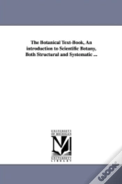 Capa do artigo Botanical Text-Book, An Introduction To Scientific Botany, Both Structural And Systematic ...