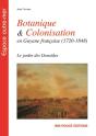 Botanique Et Colonisation En Guyane Française (1720-1848) : Le Jardin Des Danaïdes - Preview