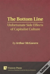 Bottom Line: Unfortunate Side Effects Of Capitalist Culture