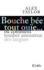 Bouche Bée, Tout Ouïe... Ou Comment Tomber Amoureux Des Langues - Preview