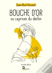 Bouche D'Or - Ou Caprices Du Destin  Seconde Edition