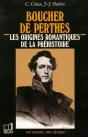 Boucher De Perthes ; Des Origines Romantiques De La Préhistoire - Preview