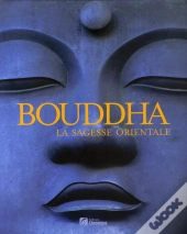 Bouddha ; La Sagesse Orientale