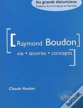 Boudon Raymond - Vie, Oeuvres, Concepts