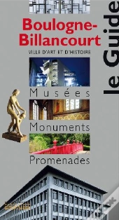 Boulogne-Billancourt ; Le Guide Musées, Monuments Et Promenades