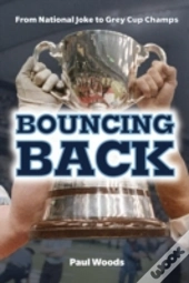 Bouncing Back: From National Joke To Grey Cup Champs