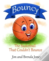 Bouncy: The Basketball That Couldn'T Bou