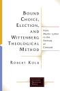 Bound Choice, Election, And Wittenberg Theological Method - Preview