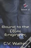 Bound To The Alien Engineer