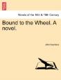 Bound To The Wheel. A Novel. - Preview