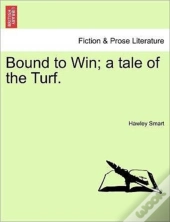 Bound To Win; A Tale Of The Turf.