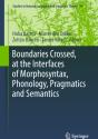 Boundaries Crossed, At The Interfaces Of Morphosyntax, Phonology, Pragmatics And Semantics - Preview