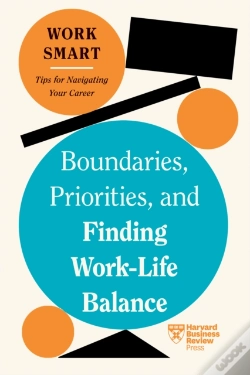 Capa do artigo Boundaries, Priorities, And Finding Work-Life Balance (Hbr Work Smart Series)