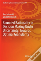 Bounded Rationality In Decision Making Under Uncertainty: Towards Optimal Granularity