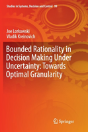 Bounded Rationality In Decision Making Under Uncertainty: Towards Optimal Granularity - Preview