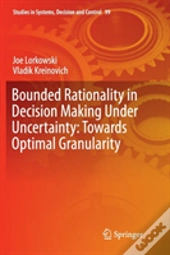 Bounded Rationality In Decision Making Under Uncertainty: Towards Optimal Granularity