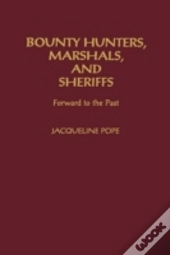 Bounty Hunters, Marshals, And Sheriffs