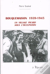 Bouquemaison, 1939-1945 ; Un Village Picard Sous L'Occupation