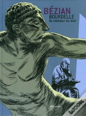 Bourdelle, Le Visiteur Du Soir