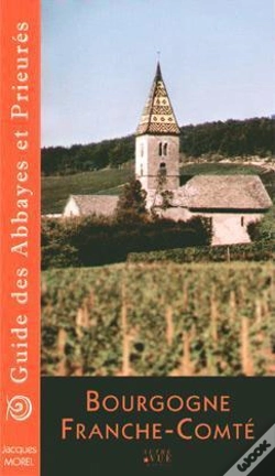 Capa do artigo Bourgogne Franche-Comté ; Guide Des Abbayes Et Prieurés