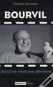 Bourvil ; Quand Rire Rimait Avec Tendresse