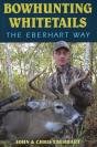 Bowhunting Whitetails The Eberhart Way - Preview