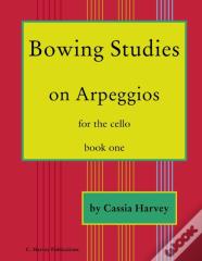 Bowing Studies On Arpeggios For The Cello, Book One