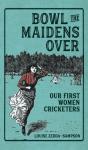 Bowl The Maidens Over - Preview
