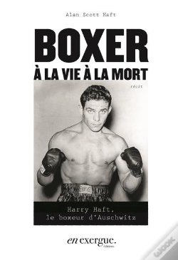 Capa do artigo Boxer À La Vie À La Mort : Harry Haft, Le Boxeur D'Auschwitz