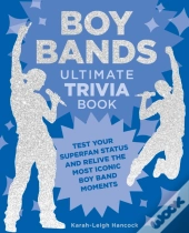 Boy Bands Ultimate Trivia Book