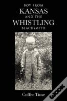 Boy From Kansas And The Whistling Blacksmith