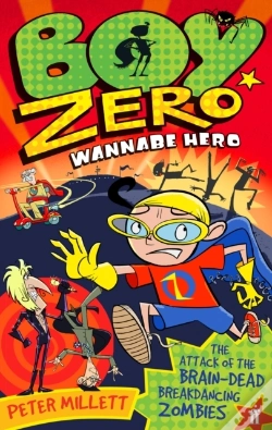Capa do artigo Boy Zero Wannabe Hero: The Attack Of The Brain-Dead Breakdancing Zombies