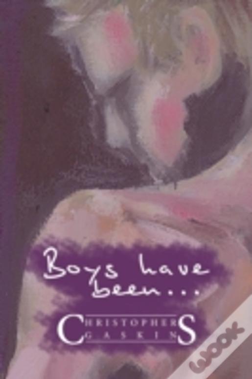 Boys Have Been . . .