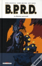 B.P.R.D. T.6 ; La Machine Universelle
