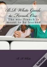 B.R White Guide To French One