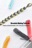 Bracelets Making Tutorials