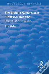 Brahma Kumaris As A 'Reflexive Tradition'