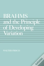 Brahms And The Principle Of Developing Variation