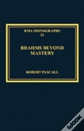 Brahms Beyond Mastery