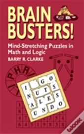 Brain Busters! Mind-Stretching Puzzles In Math And Logic