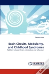 Brain Circuits, Modularity, And Childhood Syndromes