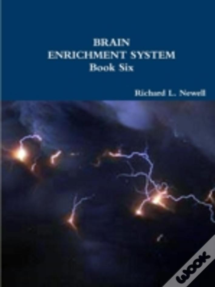 Brain Enrichment System  Book Six