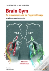 Brain Gym ; Le Mouvement, Clé De L'Apprentissage (2e Édition)